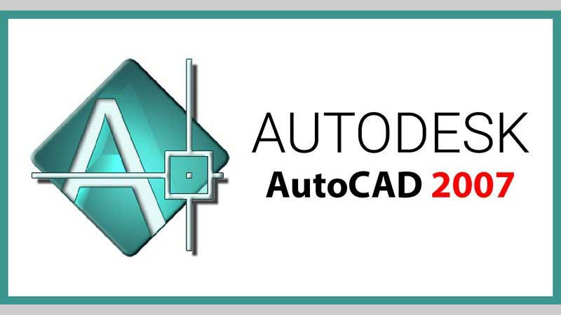 Hướng dẫn tải và cài đặt Autocad 2007 Full Crack – Link Drive