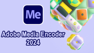 Tải Adobe Media Encoder 2024 ✅ Link Google [Đã Test 100%] Và Hướng Dẫn Cài Đặt Full